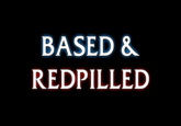 BASED & REDPILLED