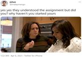 johan @malaymango yes yes they understood the assignment but did you? why haven't you started yours 1:22 AM · Apr 6, 2021 · Twitter for iPhone
