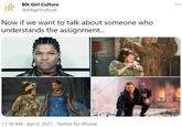 Blk Girl Culture @blkgirlculture Now if we want to talk about someone who understands the assignment... 11:18 AM · Apr 6, 2021 · Twitter for iPhone
