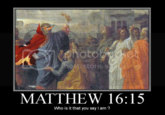 Photol photogochet host. store.SAle. MATTHEW 16:15 Who is it that you say I am ?