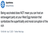 SparkNotes @SparkNotes Being vaccinated does NOT mean you can host an extravagant party at your West Egg mansion that symbolizes the superficiality and moral corruption of the rich 10:49 AM · Apr 7, 2021 · Twitter Web App