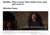 Netflix: This is how Triss looks now, just get over it. Witcher fans: YT: VINNIE THE KIELBASA KING 0:59 / 1:23 O LEOBENDORF BURG KREUZENSTEIN I used machine learning to make the TV Triss Merigold look like the book and video game Triss 27,571 views • Premiered Aug 15, 2020 218 I 22 SHARE + SAVE ...