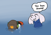 "you have drowned"
-totalgary