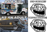 AS A KID ICE CREAM! AS AN ADULT TRUCK PARTS! Ups CUST OM OFFSETS
