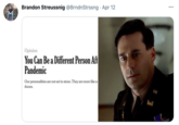 ... Brandon Streussnig @BrndnStrssng · Apr 12 Opinion You Can Be a Different Person Aft Pandemic Our personalities are not set in stone. They are more like s dunes. US