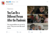 Most @Most · 23h so true bebe Opinion You Can Be a Different Person After the Pandemic Our personalities are not set in stone. They are more like sand dunes. 27 252 2.8K