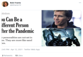 Bob Frantz @bfrantz19 binion ou Can Be a ifferent Person fter the Pandemic r personalities are not set in ne. They are more like sand hes. 2:45 PM · Apr 12, 2021 · Twitter Web App 2 Retweets 13 Likes