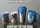 HONEY WE HAVE GUESTS M OUTTA GET A LIFE BRING OUT THE FINE CHINA ADOTEXT.COM