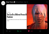 Ninja Theory O @NinjaTheory Apr 12 NINJA THEORY Opinion You Can Be a Different Person Af Pandemic Our personalities are not set in stone. They are more like s dunes. 149 t7 786 4.2K