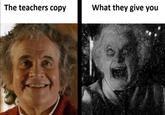 The teachers copy What they give you