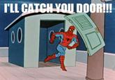 I'LL CATCH YOU DOOR! 00