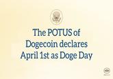 The POTUS of Dogecoin declares April 1st as Doge Day WH.GOV
