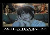 ASHLEY HANRAHAN the cutest girl on 4chan