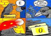 Get Better Material BO0O! GET BETTER МАТERIAL! E Ü