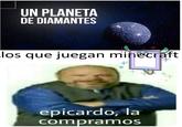 UN PLANETA DE DIAMANTES los que juegan minecraft ekirbycio epicardo, la compramos