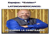 Espejos: *Existen* LATINOAMERICANOS: EPICARDO LA COMPRAMOS