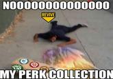 NO0000000000000 REVIVE MY PERK COLLECTION
