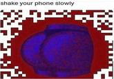 shake your phone slowly
