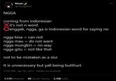 khaas ) @FxudgeDilf NGGA coming from indonesian Xit's not n word Oenggak, ngga, ga is indonesian word for saying no ngga bisa = can not ngga mau = do not want ngga mungkin = no way ngga gitu = not like that not to be mistaken as a slur It is unnecessary but yall being butthurt 11:03 PM · Apr 20, 2021 - Twitter for Android 1,170 Retweets 80 Quote Tweets 3,106 Likes