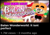 BAD GAME LOL BALAN AWONDERWORLD Balan Wonderworld: It isnt perfect 1.7M views · 2 months ago