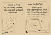 wow its so F-ed what the F---!!! thats my art! up that disney, nintendo, etc, dmca stuff and get it take it down! take it down! taken down... take it down! take it down! take it down! take it down! take it down! take it d