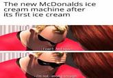 The new McDonalds ice cream machine after its first ice cream -I cant. Not again I'm nol. strong encugh
