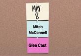 MAY 8. Mitch McConnell Glee Cast
