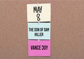 MAY 8. THE SON OF SAM KILLER VANCE JOY