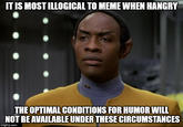 IT IS MOST ILLOGICAL TO MEME WHEN HANGRY THE OPTIMAL CONDITIONS FOR HUMOR WILL NOT BE AVAILABLE UNDER THESE CIRCUMSTANCES imgflip.com