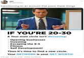jake ... @callmeshitto transitioning to an account that posts these things IF YOU'RE 20-30 & Your main circle isn't discussing: - Opening businesses - Investing - Escaping the 9-5 - Fitness - Self Development! Then it's time to find a new circle. Your NETWORK is your NET WORTH! 9:56 AM - Jun 23, 2020 · Twitter for iPhone