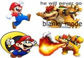 he will never go blanky mode