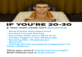 IF YOU'RE 20-30 & Your main circle isn't discussing: Real Estate Management - Pocket Circuit Racing - Karaoke with your best bud - Friday Night in the Maharaja - Beating Mr. Shakedown - Bicycles - Giving shrink-wrapped magazines to little children Then you aren't trying hard enough! Real Yakuza use a Gamepad!