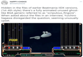 НАРPY #CHOICE ... @minimumtune Hidden in the files of earlier Beatmania IIDX versions, (1st-4th style); there's a fully animated unused ghost- like BGA generic referred to as "scripulous_fingore". When asked about the files in an interview, Yuichiro Sagawa disregarded the question, seeming unusually upset. POOR 8828 BRODOVE GAUGE 888 GRODVE GALIGE SCORE88880 126 BPH NDE KEYS88888 SCORE EFFECTOR STAGE EFFECTOR OFF - --- ---