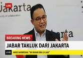 jaRarta LIVE breakyourownnews.com a city of collaboration r ta BREAKING NEWS JABAR TAKLUK DARI JAKARTA 17:03 ANIES BASWEDAN: "INI BUKAN ERA LO LAGI"