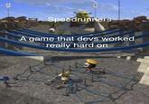 Speedrunners A game that devs worked really hard on 415