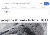 when was water discovered ALL NEWS IMAGES VIDEOS MAPS 1811 peoples throats before 1811