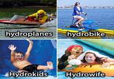 hydrobike hydroplanes 2+2=3 Hydrokids Hydrowife