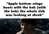 "Apple bottom cringe boots with the kek (with the kek) the whole club was looking at shrek" was