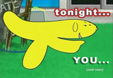 ATE tonight... YOU... [adult swim]
