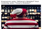 Everyone asks "Where's Waldo?" but nobody asks "How's Waldo?". ERINGE SERINGE COY DECOY Be SIMI LOR ELCA T PINES 597 16 13 47 38 FRANCIS Cub Price!
