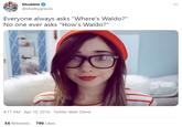 Shubble ... @shelbygraces Everyone always asks "Where's Waldo?" No one ever asks "How's Waldo?" 4:17 AM Apr 10, 2016 · Twitter Web Client 56 Retweets 790 Likes