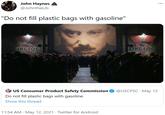 John Haynes @JohntheLib "Do not fill plastic bags with gasoline" INGSOC ONGSOC US Consumer Product Safety Commission Do not fill plastic bags with gasoline. @USCPSC · May 12 Show this thread 11:54 AM · May 12, 2021 · Twitter for Android