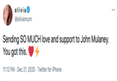 Olivia Munn Tweet olivia ... @oliviamunn Sending SO MUCH love and support to John Mulaney. You got this. 11:12 PM · Dec 21, 2020 · Twitter for iPhone
