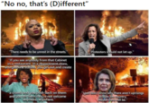 "No no, that's (D)ifferent" "There needs to be unrest in the streets." Protesters should not let up." "If you see anybody from that Cabinet in a restaurant, in a department-store, atargasoline station, you get out and create a crowd and you push back on them and you tell them they re not welcome anymore, anywhere." ljust don't know why there aren't uprisings all over the country. Maybe there Will be."