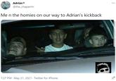Adrián® ... @the_chaparrin Me n the homies on our way to Adrian's kickback Hispanic News 7:27 PM · May 21, 2021 · Twitter for iPhone