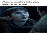 When you do nothing in the group project but still get an A boredpanda.com