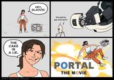 HEY, GLADOS! the openly gay character THE CAKE IS A LIE. PORTAL THE MOVIE theflamethrOwer