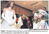 POST-DISPATCH FILE PHOTO THEN Elizabeth Claire Kemper, as the 1999 Veiled Prophet Queen of Love and Beauty, is attended by her pages.