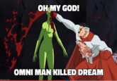 OH MY GOD! OMNI MAN KILLED DREAM Memegen link