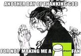 ANOTHER DAY OF THANKING GOD FOR NOT MAKING ME A dream FAN